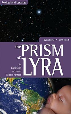 Prism of Lyra: An Exploration of Human Galactic Heritage By Lyssa Royal-Holt, Keith Priest, Lyssa Royal Cover Image