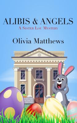 Cover for Alibis & Angels (Sister Lou Mystery #3)