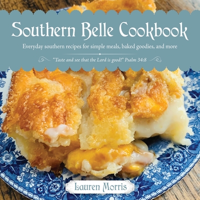 Southern Belle Cookbook: Everyday southern recipes for simple meals, baked goodies, and more Cover Image