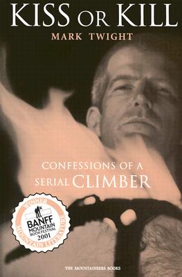 Kiss or Kill: Confessions of a Serial Climber Cover Image
