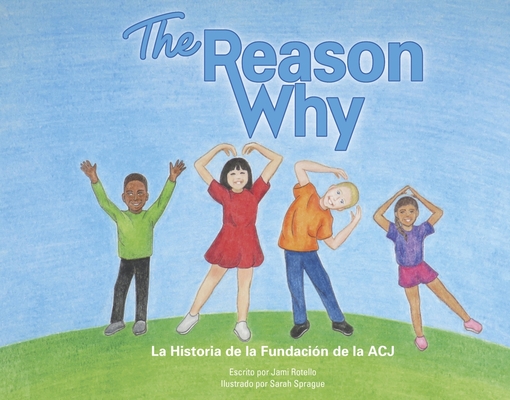 The Reason Why: La Historia del la Fundacion de la ACJ By Jami Rotello Cover Image