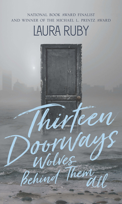 Thirteen Doorways, Wolves Behind Them All By Laura Ruby Cover Image