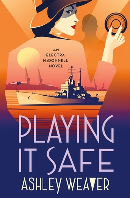 Playing It Safe: An Electra McDonnell Novel (Electra McDonnell Series #3) By Ashley Weaver Cover Image
