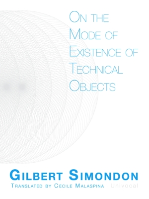 On the Mode of Existence of Technical Objects (Univocal) By Gilbert Simondon, Cecile Malaspina (Translated by), John Rogove (Translated by) Cover Image