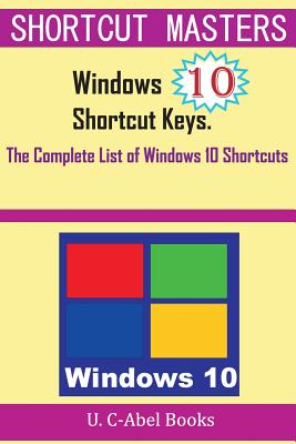 Windows 10 Shortcut Keys: The Complete List of Windows 10 Shortcuts Cover Image