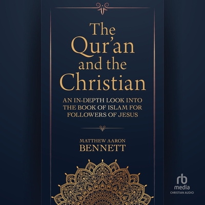 The Qur'an and the Christian: An In-Depth Look Into the Book of Islam for Followers of Jesus Cover Image