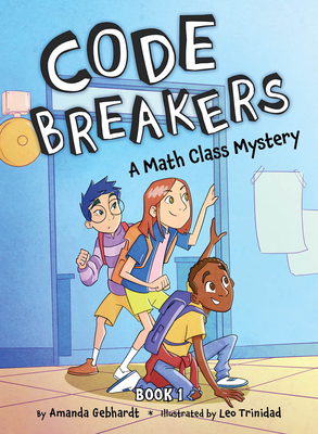 A Math Class Mystery (Code Breakers #1) By Amanda Gebhardt, Leo Trinidad (Illustrator) Cover Image