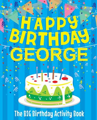Happy Birthday George - The Big Birthday Activity Book: (Personalized Children's Activity Book)