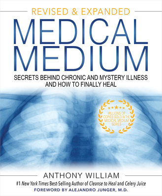 Medical Medium: Secrets Behind Chronic and Mystery Illness and How to Finally Heal (Revised and Expanded Edition) By Anthony William Cover Image