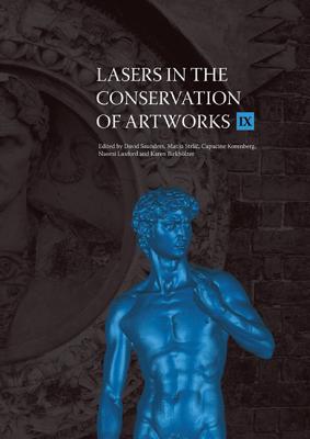 Lasers in the Conservation of Artworks IX By David Saunders (Editor), Matija Strlic (Editor), Capucine Korenberg (Editor) Cover Image