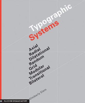 Typographic Systems of Design: Frameworks for Type Beyond the Grid (Graphic Design Book on Typography Layouts and Fundamentals) By Kimberly Elam Cover Image