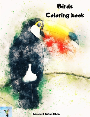 Birds Coloring book: A sensational coloring book Beautiful Birds Stress Relieving Bird Designs Developing personal creativity Cover Image