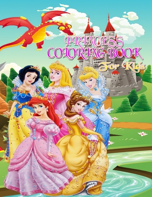 Princess Coloring Book for Kids: Awesome Princess Coloring Book: Ana, Elsa, Rapunzel, Cinderella - Lovely Pictures Inside to Colour In - Cute for Thos Cover Image