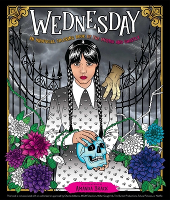 Wednesday: An Unofficial Coloring Book of the Morbid and Ghastly (Unofficial Wednesday Books)