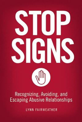 Stop Signs Recognizing Avoiding And Escaping Abusive Relationships Indiebound Org