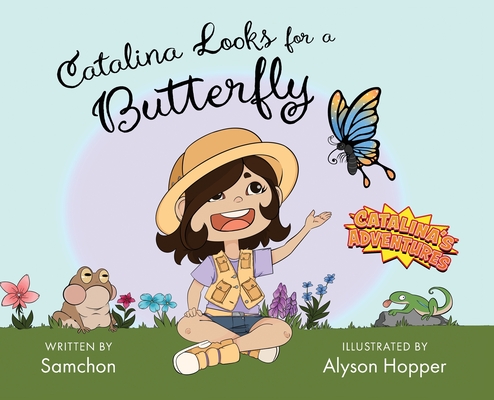 Catalina Looks for a Butterfly By Samchon, Alyson Hopper (Illustrator) Cover Image