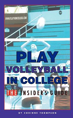 Play Volleyball in College. The Insider's Guide Cover Image