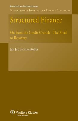 Structured Finance: On from the Credit Crunch - The Road to Recovery (International Banking and Finance Law #10) Cover Image