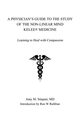 A Physician's Guide to the Study of the Non-Linear Mind - Kelee(R) Medicine: Learning to Heal with Compassion Cover Image
