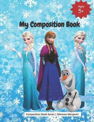 My Composition Book: Frozen themed Draw and Write Primary Composition Book for Kids to express budding creativity through drawings and writ (Kids Draw and Write Composition Book #11)
