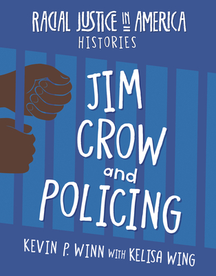 Jim Crow and Policing (21st Century Skills Library: Racial Justice in America: Histories)