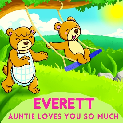 Everett Auntie Loves You So Much: Aunt & Niece Personalized Gift Book to Cherish for Years to Come By Sweetie Baby Cover Image