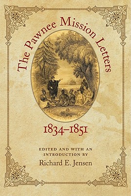 The Pawnee Mission Letters, 1834-1851 By Richard E. Jensen (Editor) Cover Image