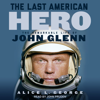 The Last American Hero: The Remarkable Life of John Glenn The Last American Hero: The Remarkable Life of John Glenn cover