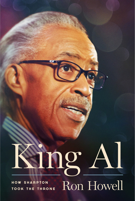 King Al: How Sharpton Took the Throne By Ron Howell Cover Image