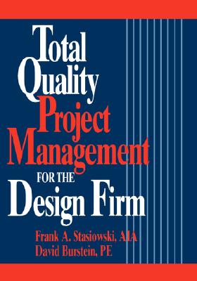 Cover for Total Quality Project Management for the Design Firm: How to Improve Quality, Increase Sales, and Reduce Costs