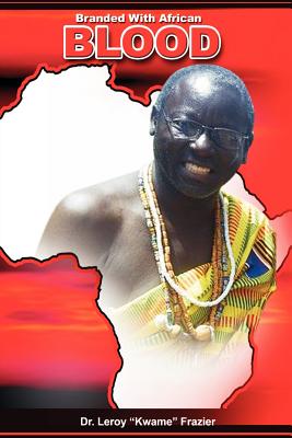 Branded with African Blood By Leroy Kwame Frazier Cover Image