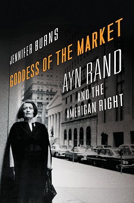 Goddess of the Market: Ayn Rand and the American Right Cover Image