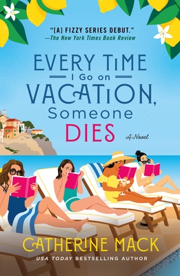 Cover Image for Every Time I Go on Vacation, Someone Dies: A Novel (The Vacation Mysteries #1)
