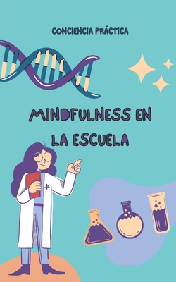 Mindfulness en la escuela: Mindfulness para niños y adultos y sus beneficios en la escuela Cover Image