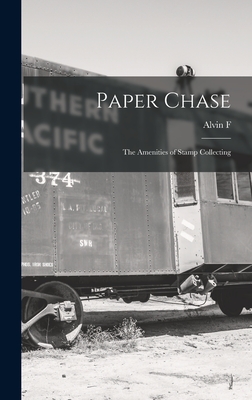 Paper Chase; the Amenities of Stamp Collecting By Alvin F. 1875-1963 Harlow Cover Image