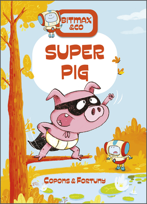 Super Pig (Bitmax & Co #2)