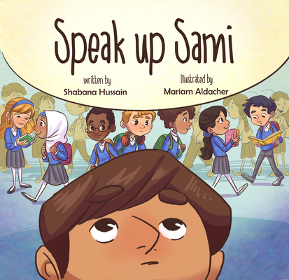 Speak Up Sami By Shabana Hussain, Mariam Aldacher (Illustrator) Cover Image
