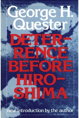Deterrence Before Hiroshima: The Airpower Background of Modern Strategy By George H. Quester Cover Image