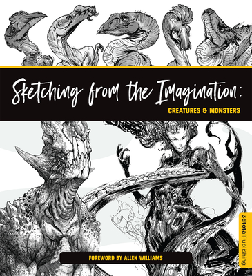 Sketching from the Imagination: Creatures & Monsters By Publishing (Editor) Cover Image