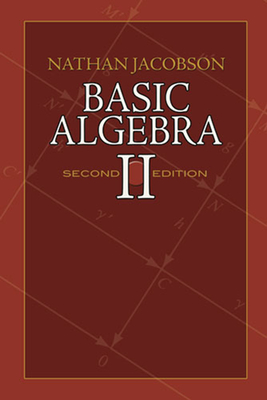 Basic Algebra II (Dover Books on Mathematics) By Nathan Jacobson Cover Image