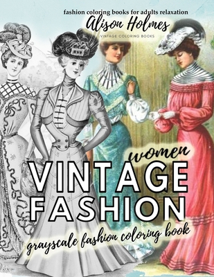 Vintage women grayscale fashion coloring book - fashion coloring books for  adults relaxation: vintage coloring books for adults: vintage women  (Paperback)
