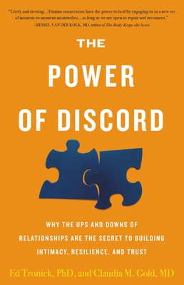 The Power of Discord: Why the Ups and Downs of Relationships Are the Secret to Building Intimacy, Resilience, and Trust By Claudia M. Gold, MD, Ed Tronick, PhD Cover Image