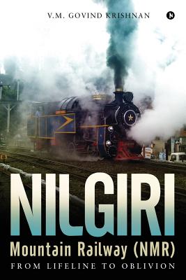 Nilgiri Mountain Railway (NMR): From Lifeline to Oblivion Cover Image