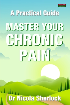 Master Your Chronic Pain: A Practical Guide By Nicola Sherlock Cover Image