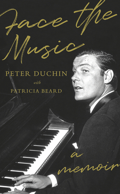 Face the Music: A Memoir By Peter Duchin, Patricia Beard Cover Image