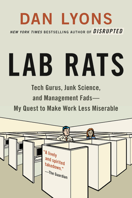 Lab Rats: Tech Gurus, Junk Science, and Management Fads—My Quest to Make Work Less Miserable