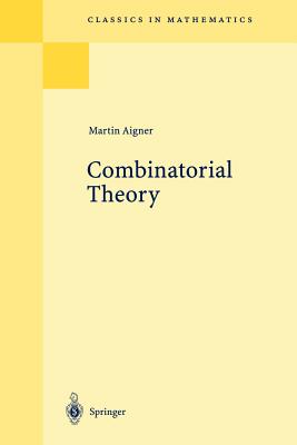 Combinatorial Theory (Classics in Mathematics) By Martin Aigner Cover Image