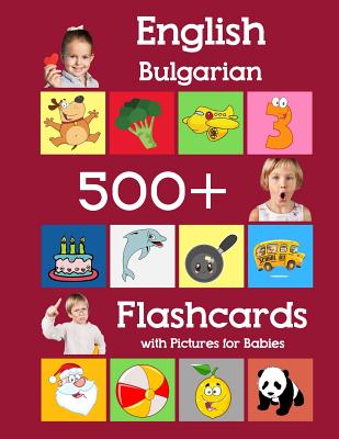 English Bulgarian 500 Flashcards with Pictures for Babies: Learning homeschool frequency words flash cards for child toddlers preschool kindergarten a By Julie Brighter Cover Image