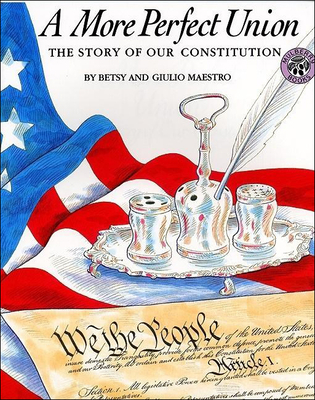 More Perfect Union: The Story of Our Constitution (American Story the American Story) By Giulio Maestro, Betsy Maestro, Giulio Maestro (Illustrator) Cover Image