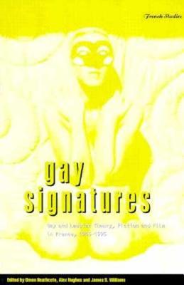 Gay Signatures: Gay and Lesbian Theory, Fiction and Film in France, 1945-1995 (Berg French Studies)